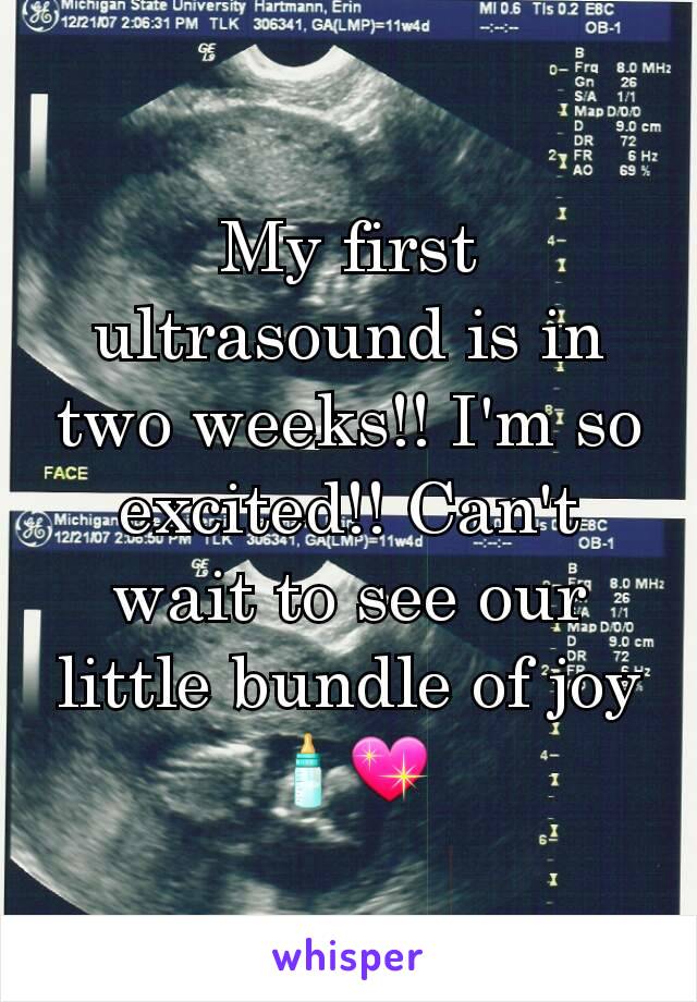 My first ultrasound is in two weeks!! I'm so excited!! Can't wait to see our little bundle of joy 🍼💖