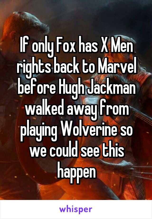 If only Fox has X Men rights back to Marvel before Hugh Jackman walked away from playing Wolverine so we could see this happen