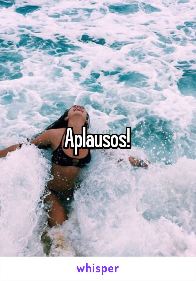 Aplausos! 