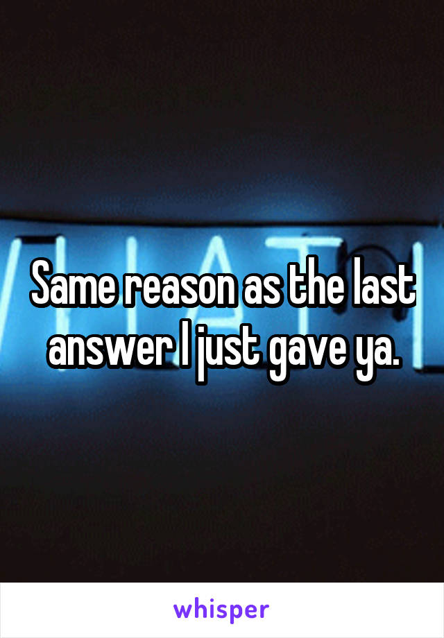 Same reason as the last answer I just gave ya.