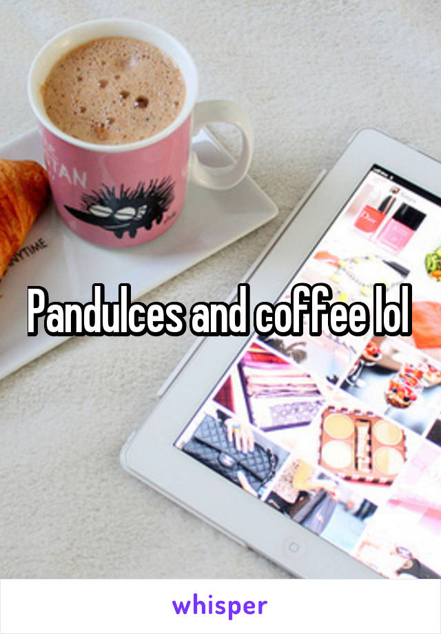 Pandulces and coffee lol 