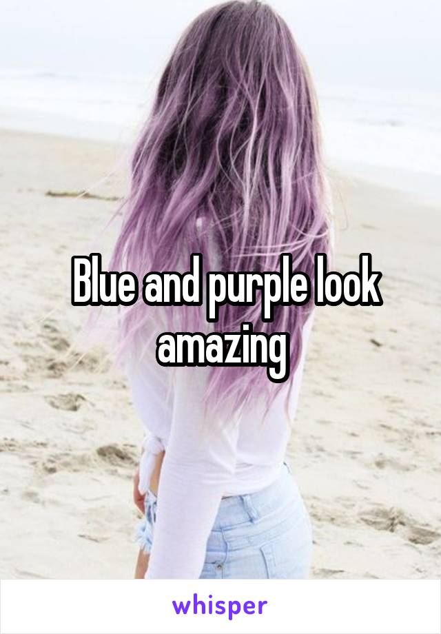  Blue and purple look amazing
