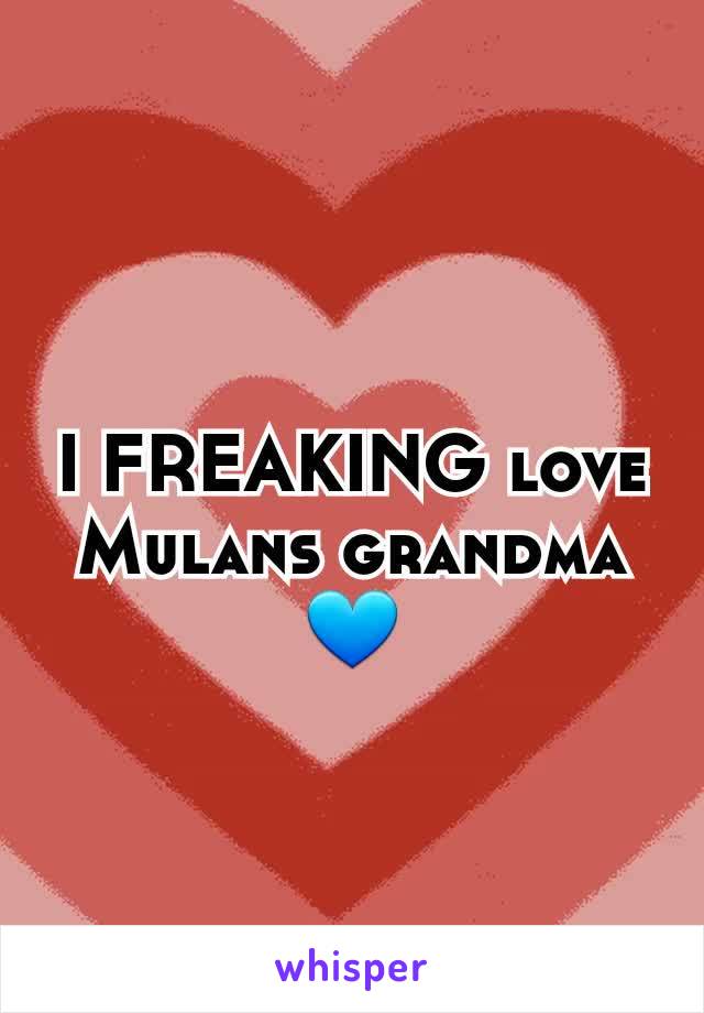 I FREAKING love Mulans grandma 💙