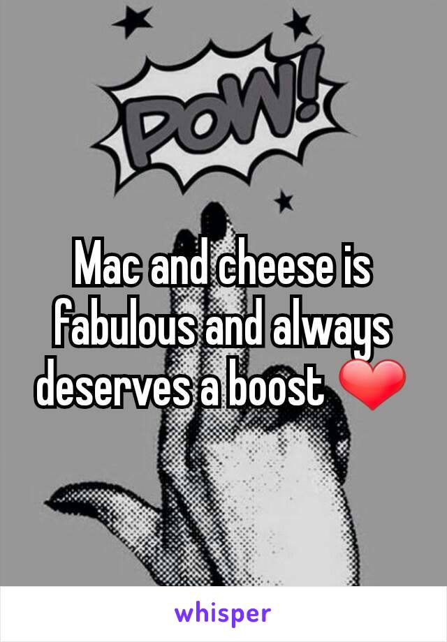 Mac and cheese is fabulous and always deserves a boost ❤