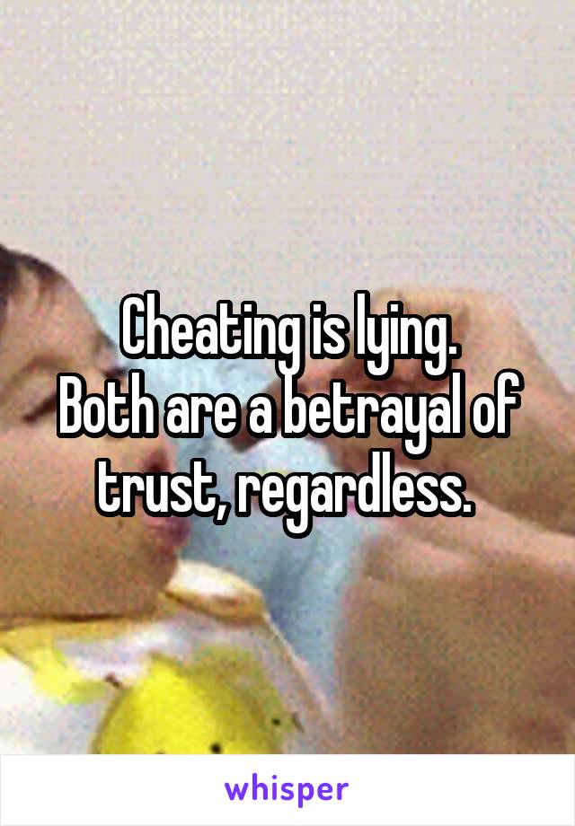 Cheating is lying.
Both are a betrayal of trust, regardless. 