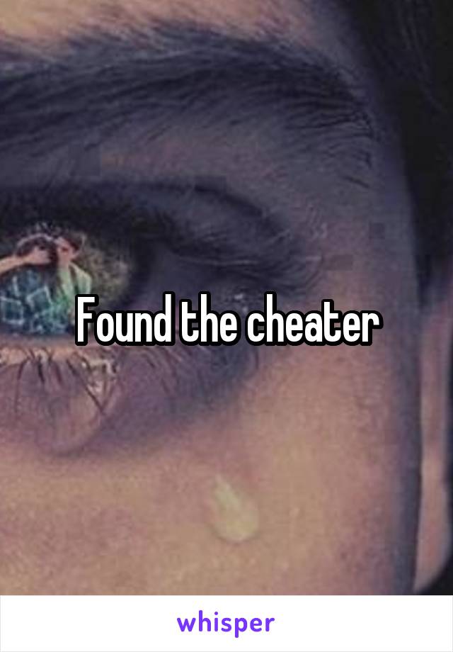 Found the cheater