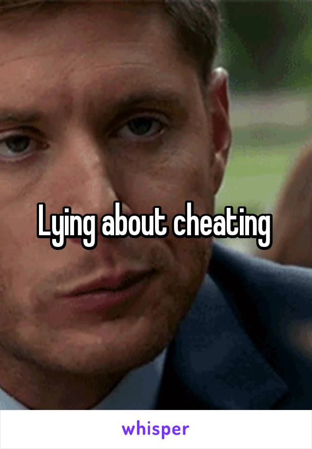 Lying about cheating 