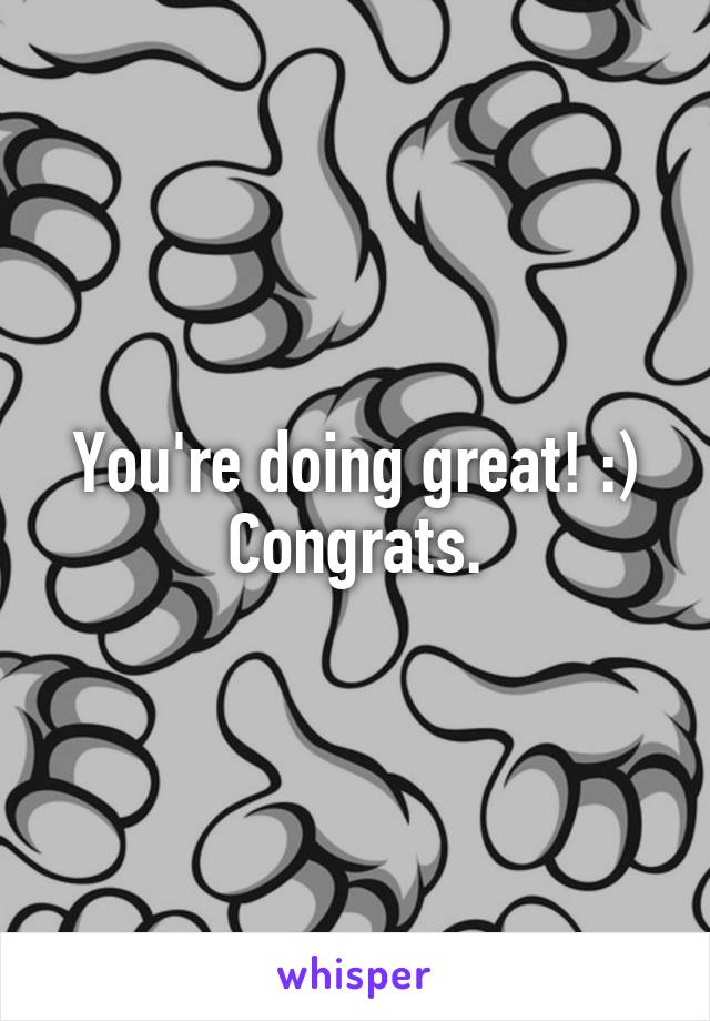 You're doing great! :)
Congrats.