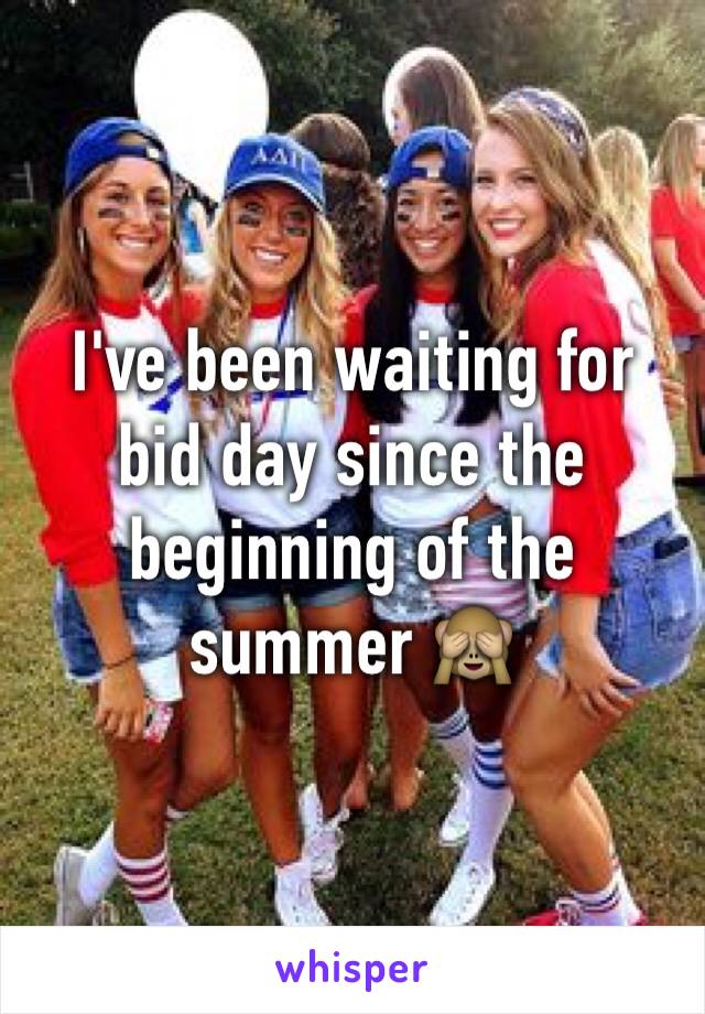 I've been waiting for bid day since the beginning of the summer 🙈