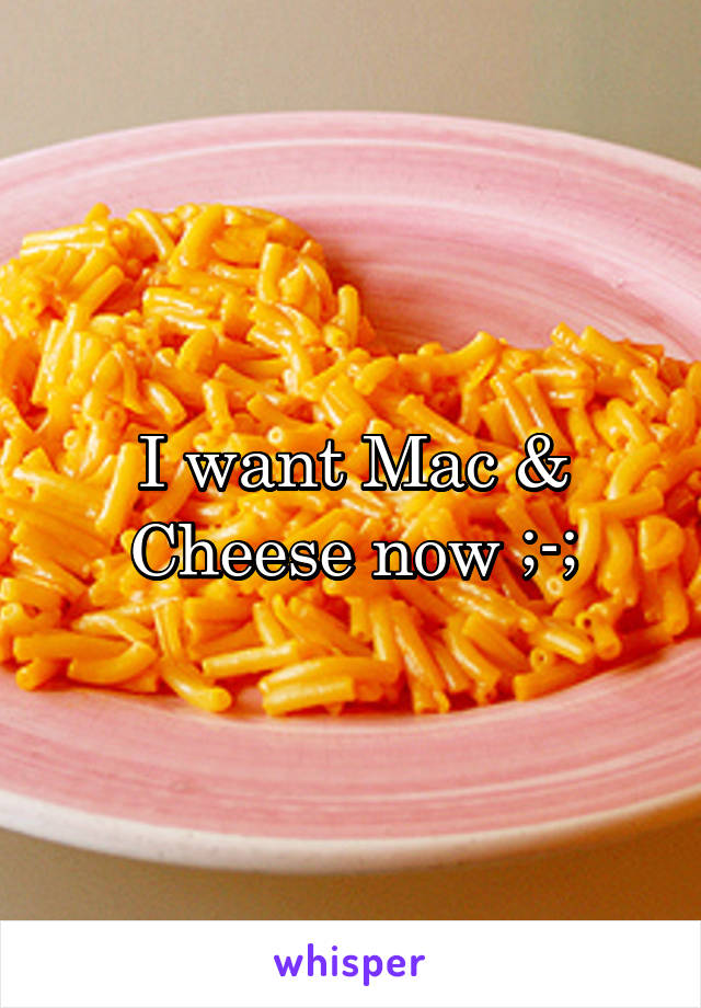 I want Mac & Cheese now ;-;