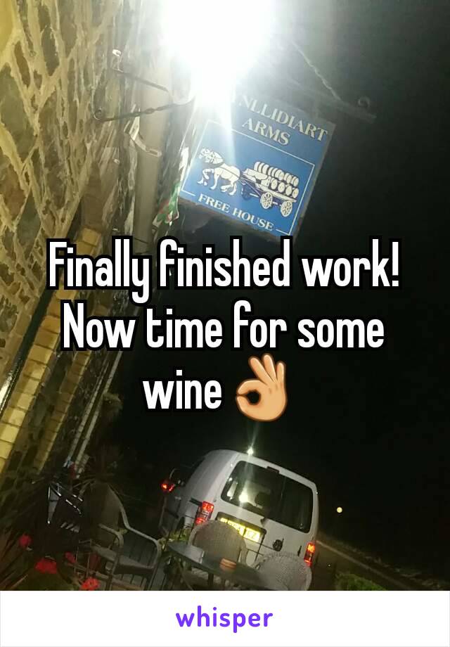 Finally finished work! Now time for some wine👌 