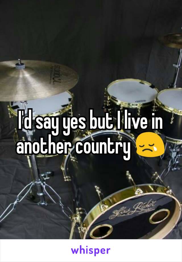 I'd say yes but I live in another country 😢