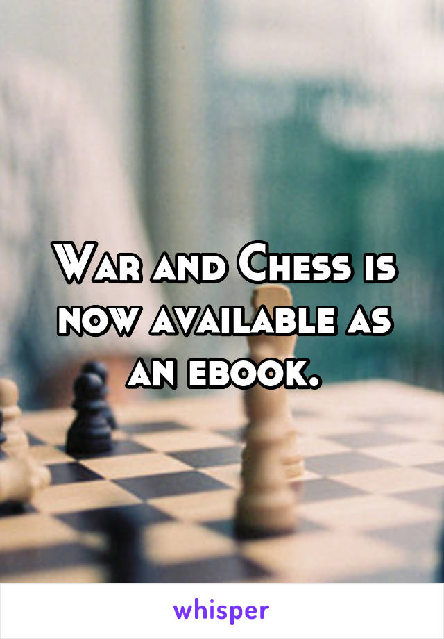 War and Chess is now available as an ebook.