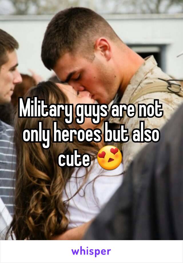 Military guys are not only heroes but also cute 😍