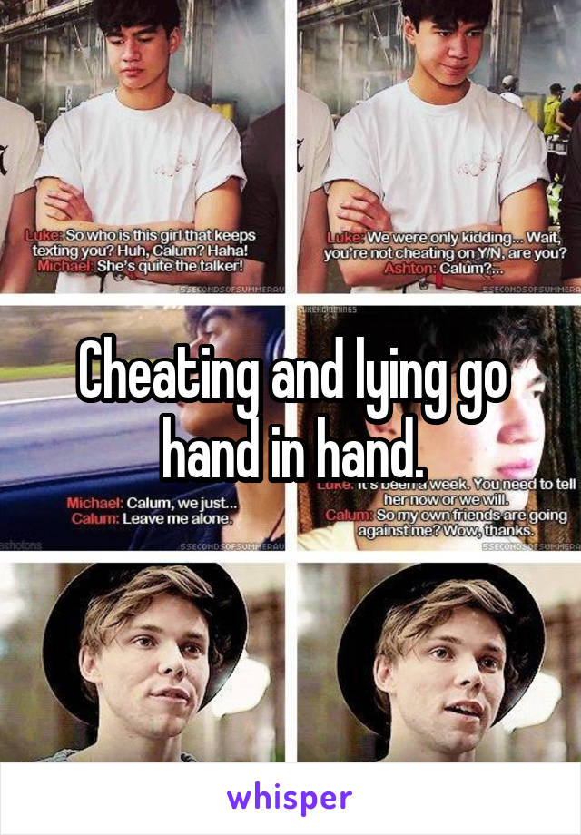 Cheating and lying go hand in hand.