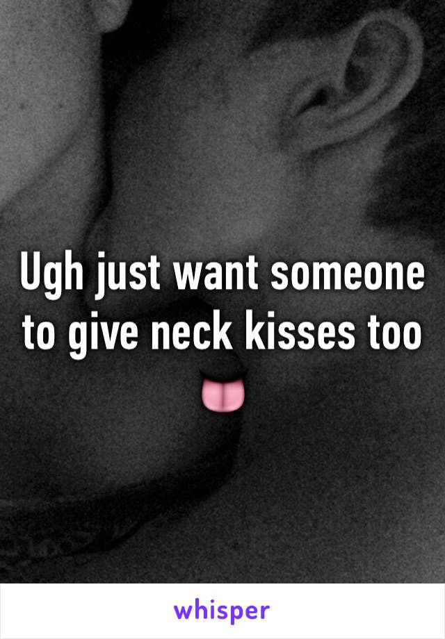 Ugh just want someone to give neck kisses too 👅