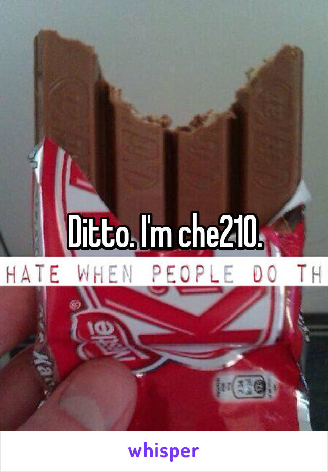 Ditto. I'm che210.