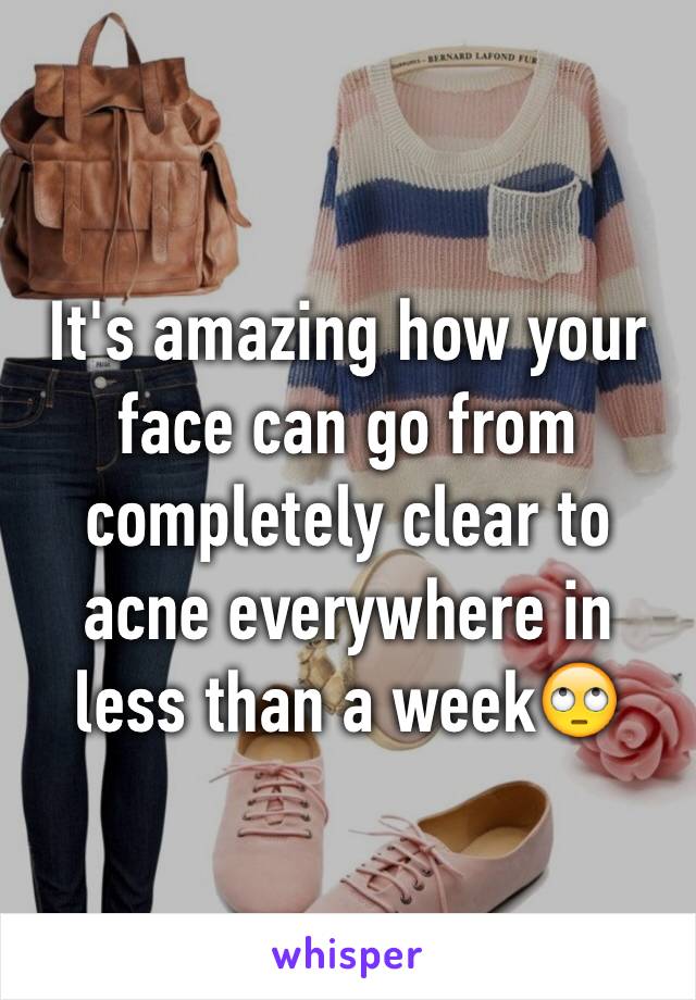 It's amazing how your face can go from completely clear to acne everywhere in less than a week🙄