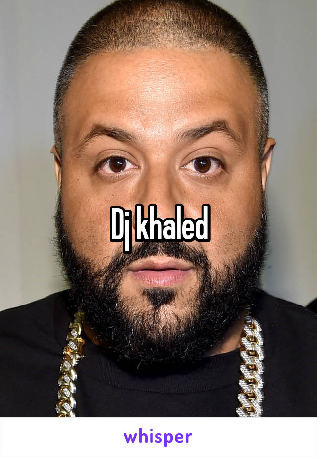 Dj khaled