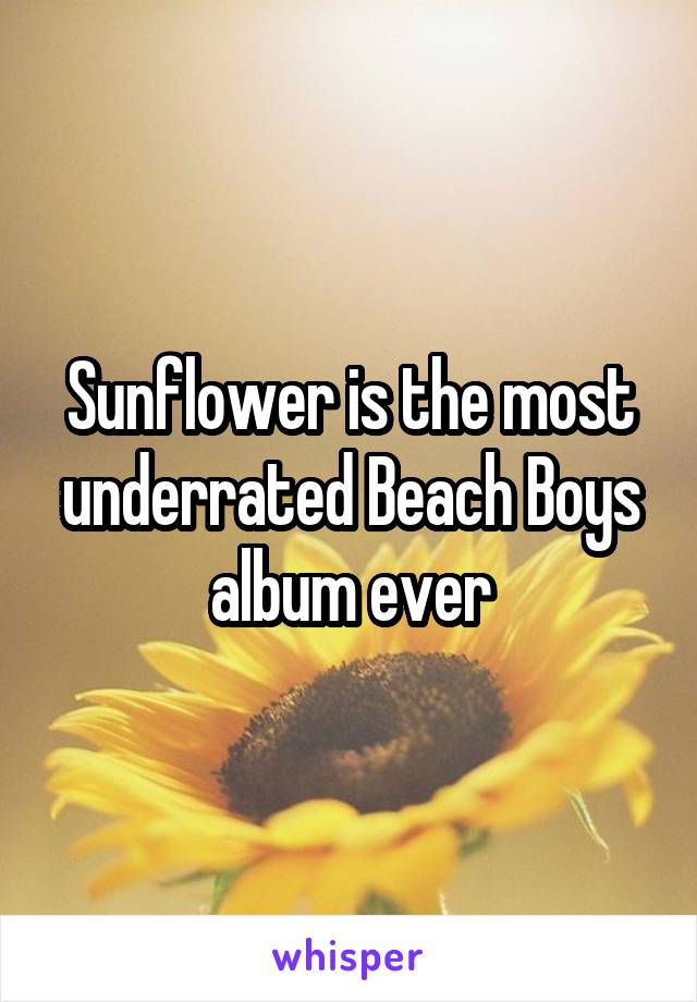 Sunflower is the most underrated Beach Boys album ever