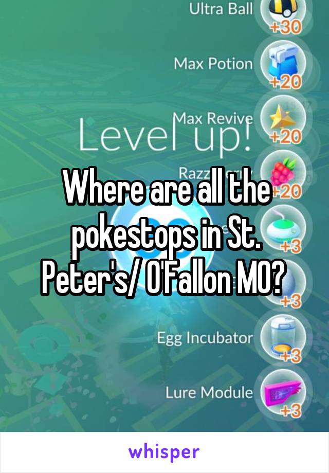 Where are all the pokestops in St. Peter's/ O'Fallon MO? 