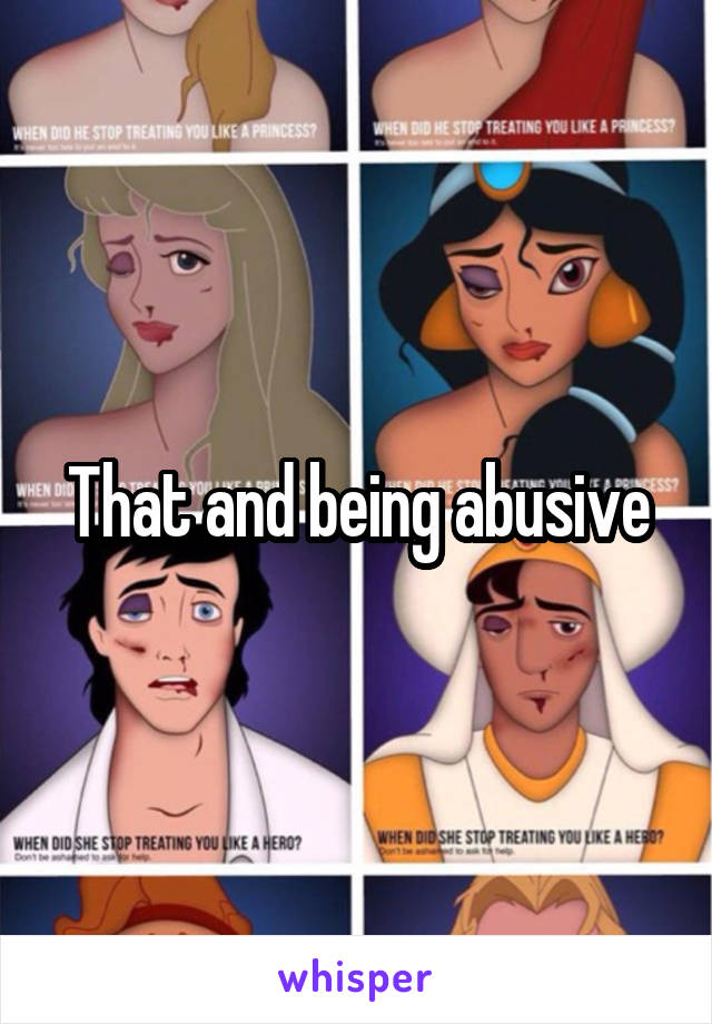 That and being abusive