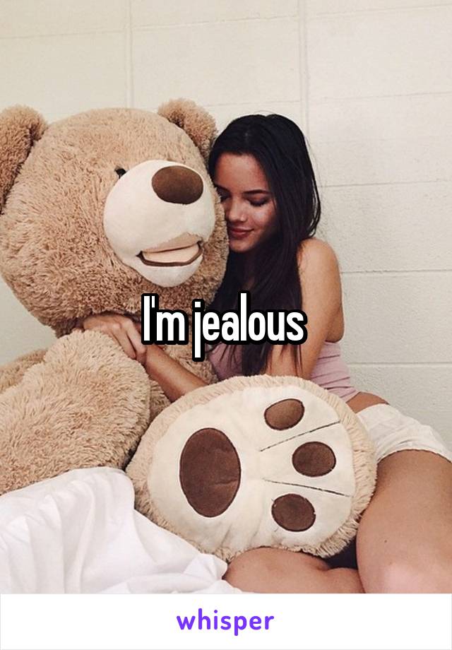 I'm jealous 