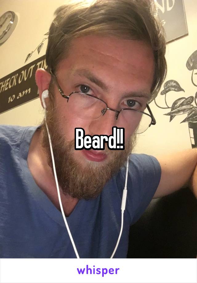 Beard!!