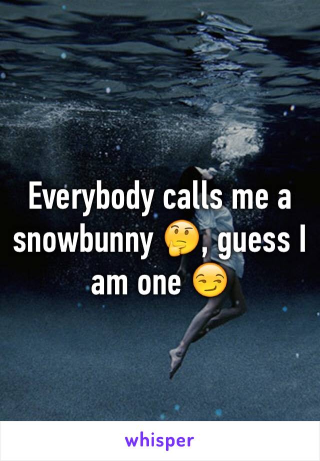 Everybody calls me a snowbunny 🤔, guess I am one 😏