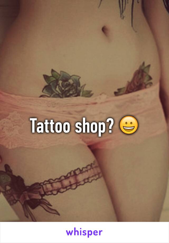 Tattoo shop? 😀