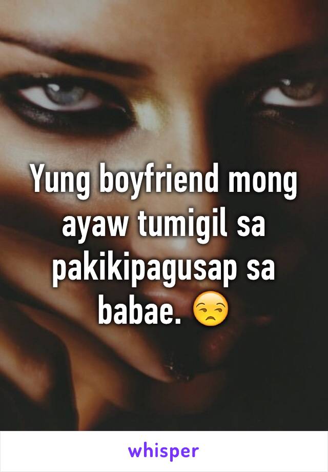 Yung boyfriend mong ayaw tumigil sa pakikipagusap sa babae. 😒