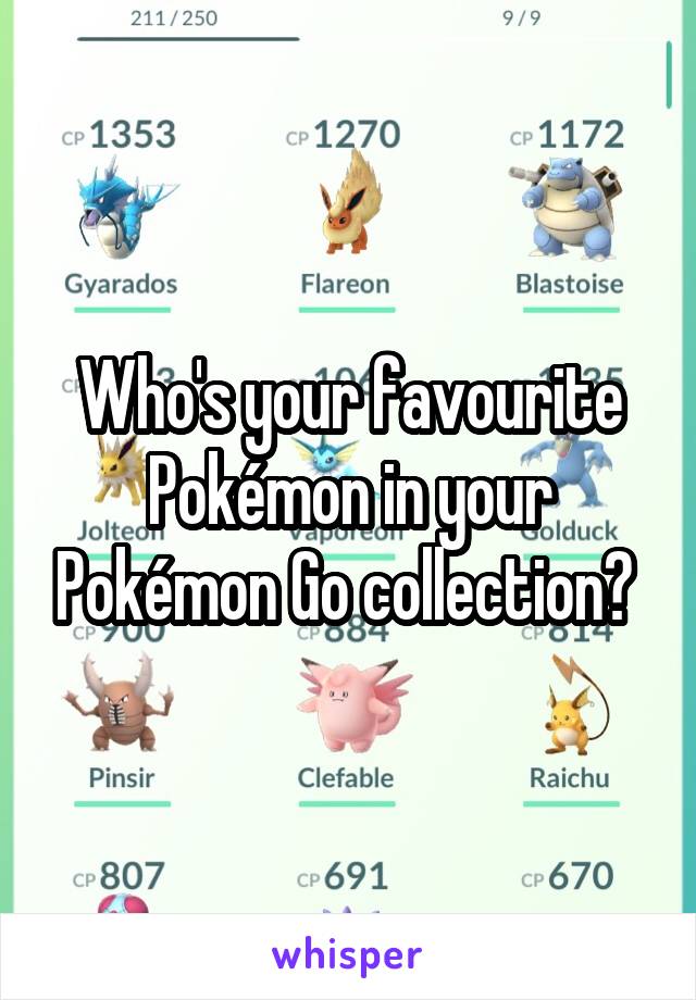 Who's your favourite Pokémon in your Pokémon Go collection? 