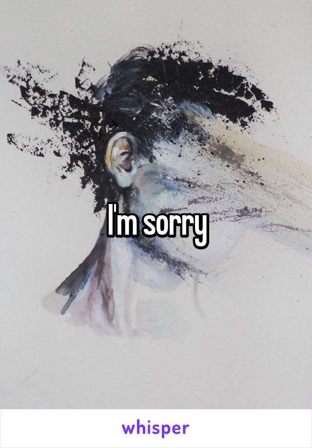 I'm sorry