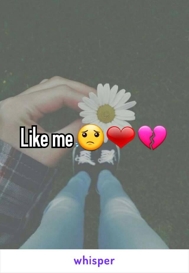 Like me😟❤💔