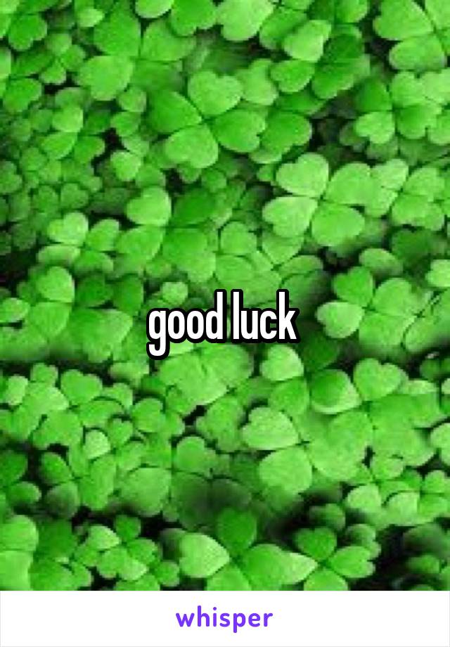 good luck 