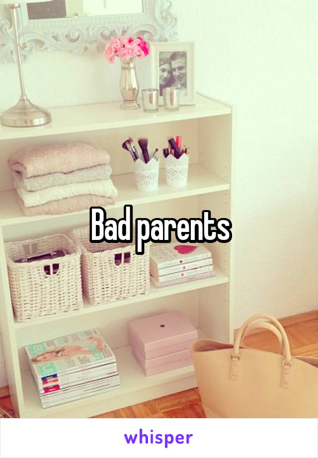 Bad parents