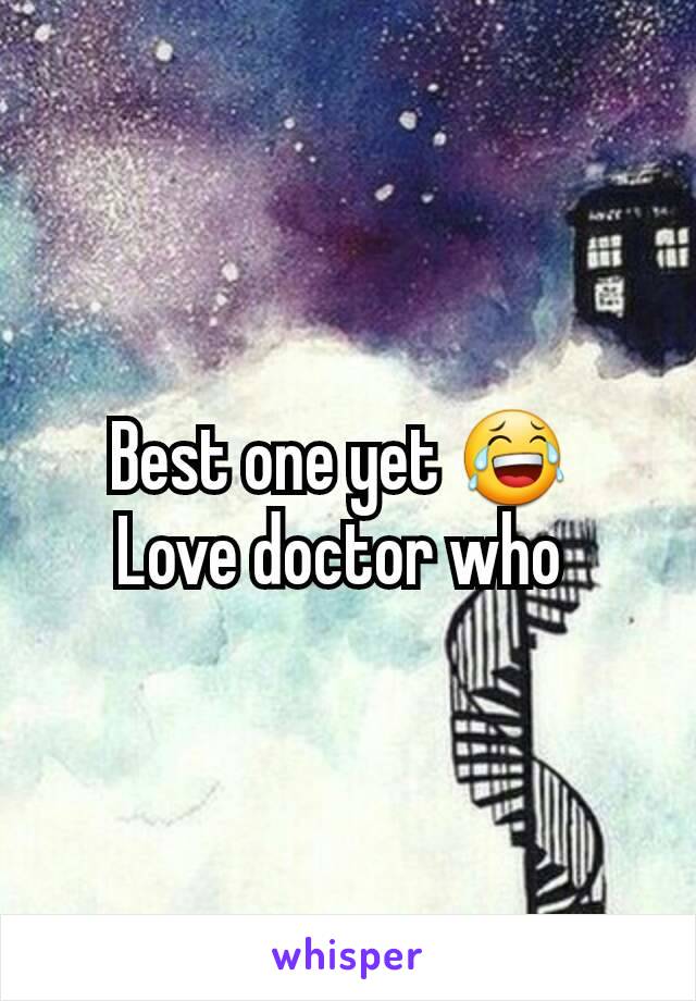 Best one yet 😂 
Love doctor who 