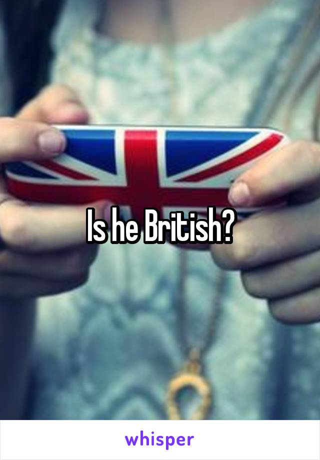 Is he British?