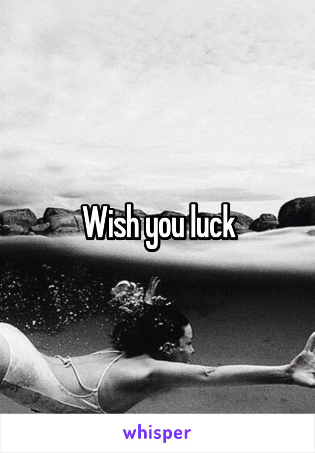 Wish you luck