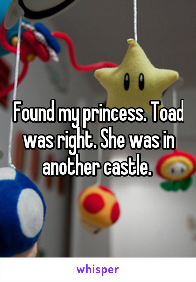 Found my princess. Toad was right. She was in another castle. 