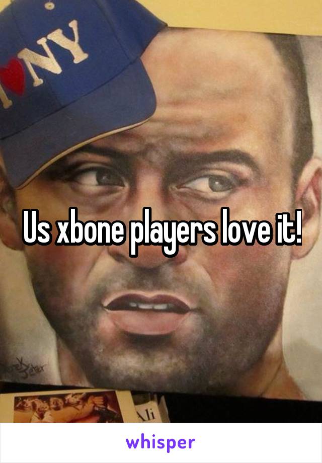 Us xbone players love it!