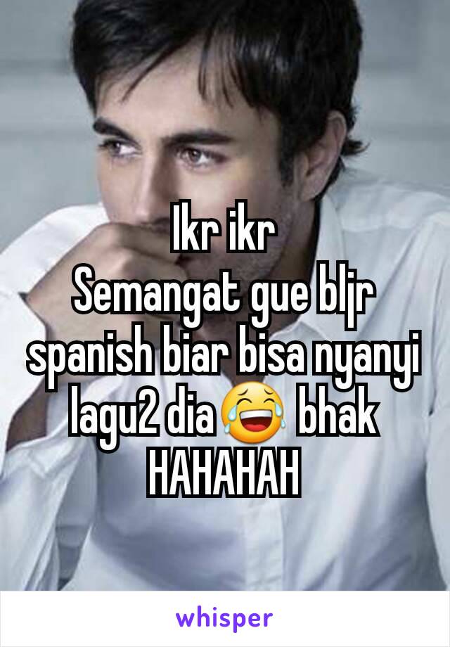 Ikr ikr
Semangat gue bljr spanish biar bisa nyanyi lagu2 dia😂 bhak
HAHAHAH