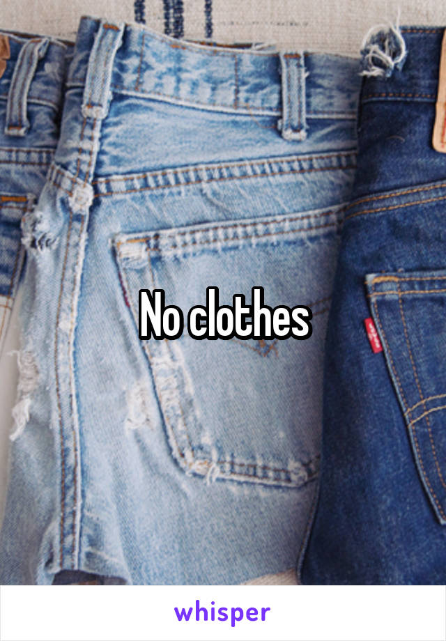 No clothes