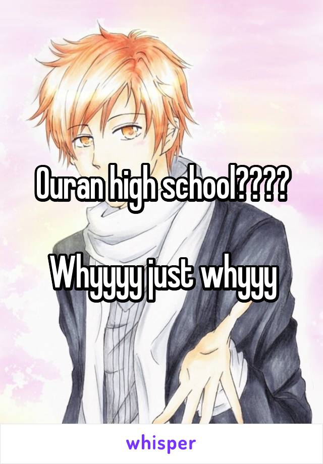 Ouran high school????

Whyyyy just whyyy