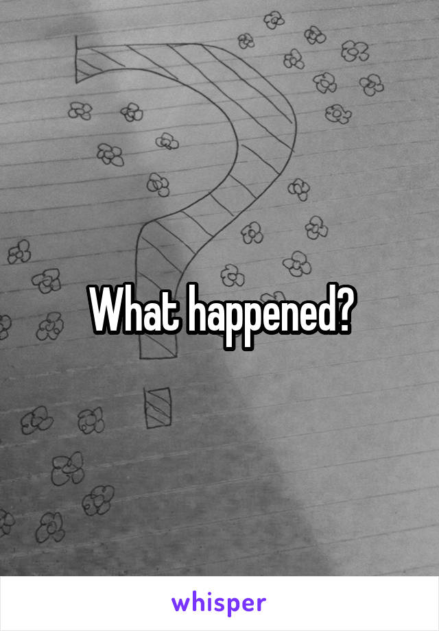 What happened?