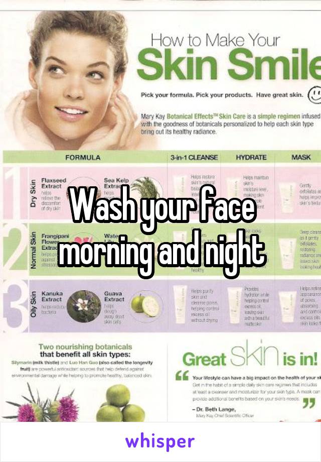 Wash your face morning and night