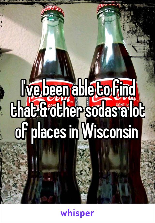 I've been able to find that & other sodas a lot of places in Wisconsin 