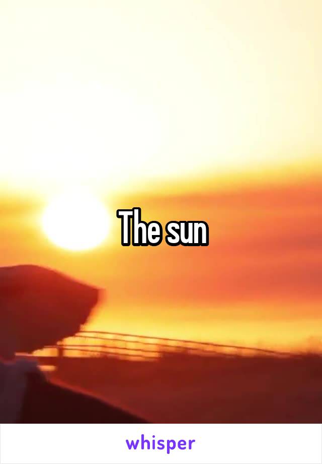 The sun