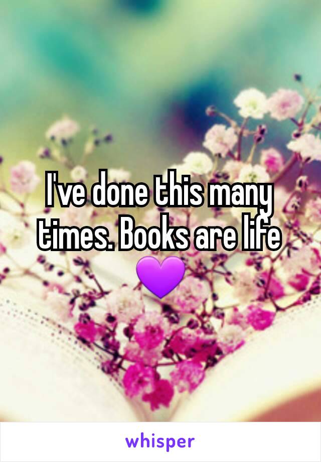 I've done this many times. Books are life
💜
