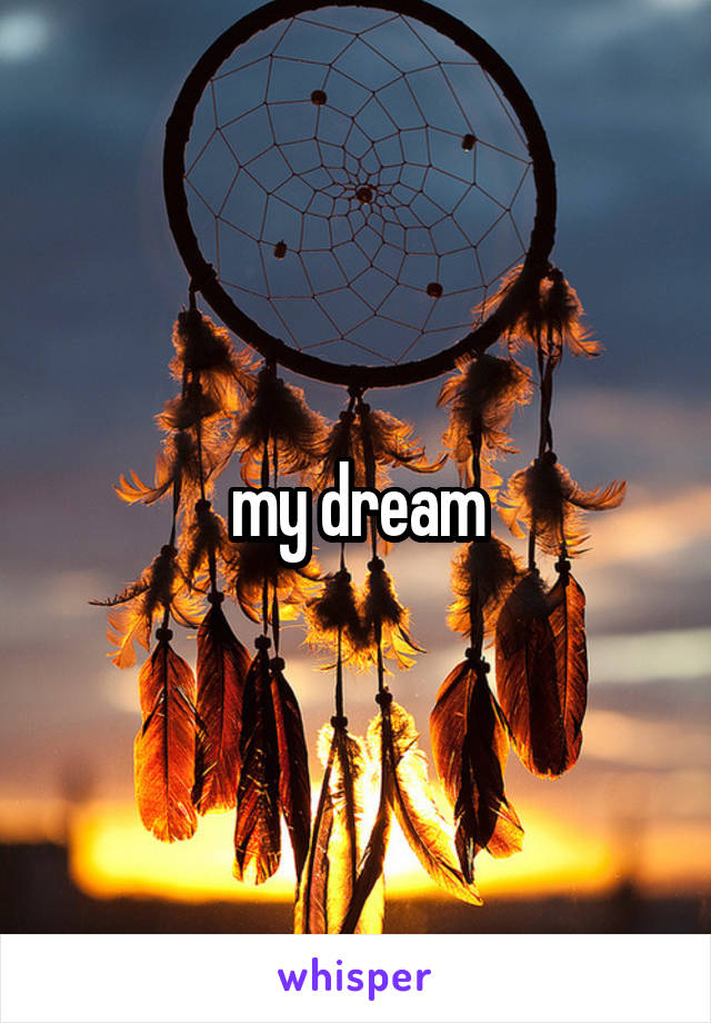 my dream